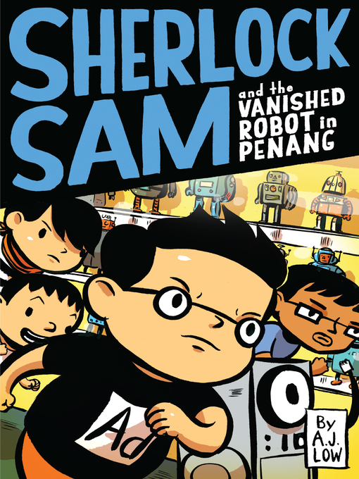 A.J. Low创作的Sherlock Sam and the Vanished Robot in Penang作品的详细信息 - 可供借阅